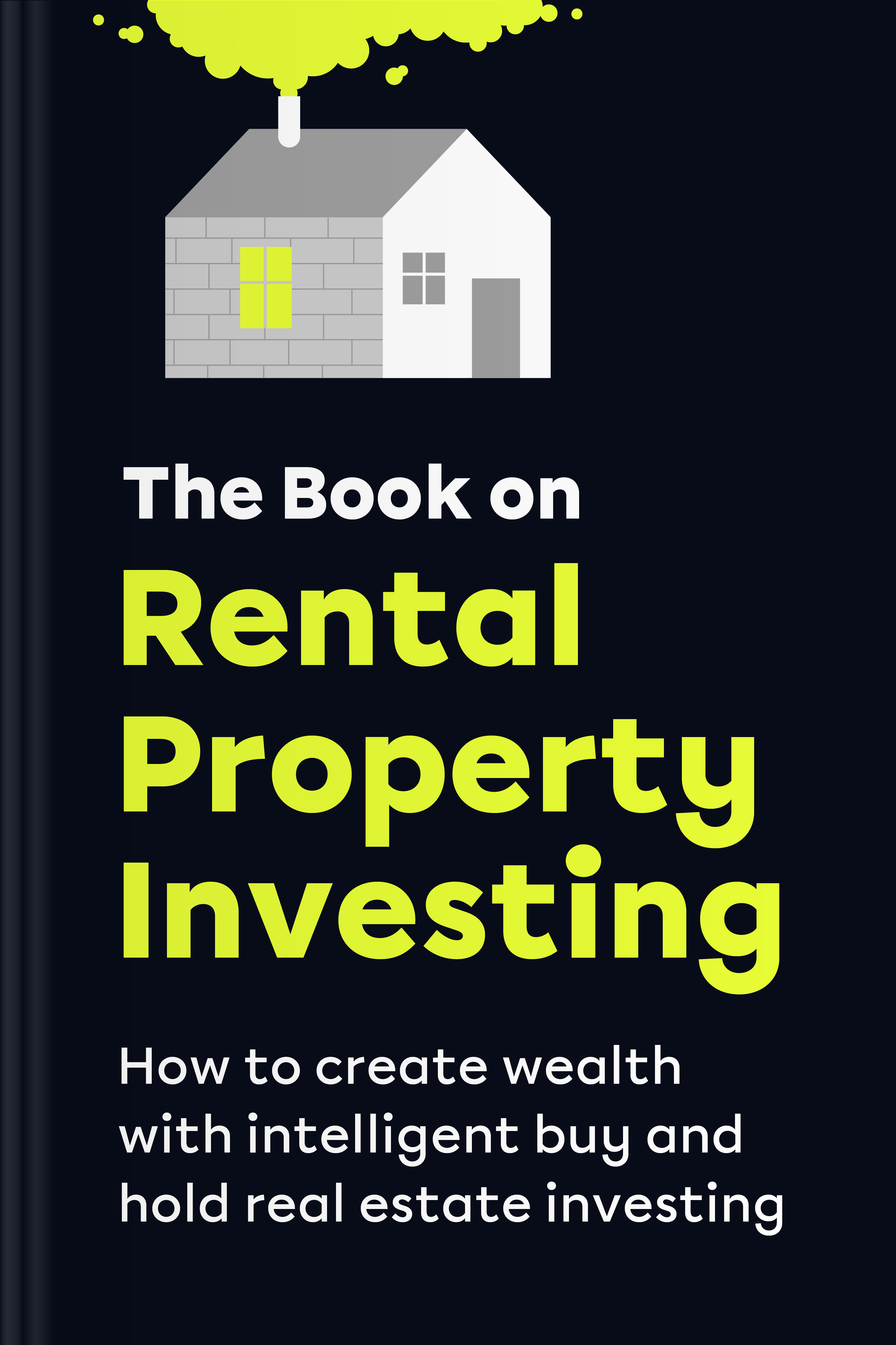 The Book On Rental Property Investing How to Create Wealth and Passive