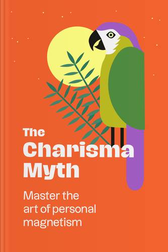 Cover of The Charisma Myth: How Anyone Can Master the Art and Science of Personal Magnetism by Olivia Fox Cabane.