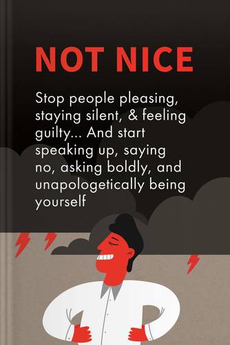 Cover of Not Nice: Stop People Pleasing, Staying Silent, & Feeling Guilty... And Start Speaking Up, Saying No, Asking Boldly, and Unapologetically Being Yourself by Dr. Aziz Gazipura.