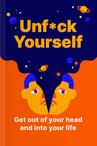 Cover of Unf*ck Yourself: Get Out of Your Head and Into Your Life by Gary John Bishop.