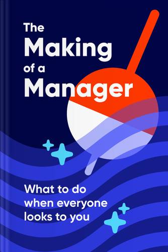 Cover of The Making of a Manager: What to Do When Everyone Looks to You by Julie Zhuo.