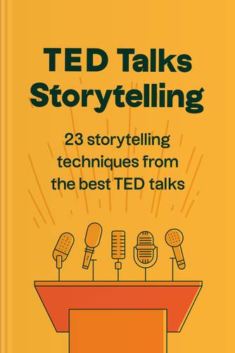 Cover of TED Talks Storytelling Techniques: 23 Storytelling Techniques from the Best TED Talks by Akash Karia.