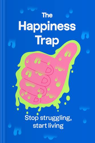 Cover of The Happiness Trap: How to Stop Struggling and Start Living by Russ Harris.