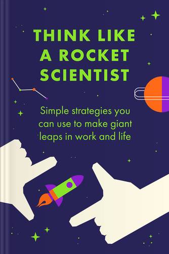 Cover of Think Like a Rocket Scientist: Simple Strategies You Can Use to Make Giant Leaps in Work and Life by Ozan Varol, JD.