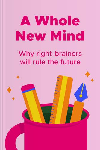 Cover of A Whole New Mind: Why Right-Brainers Will Rule the Future by Daniel H. Pink.