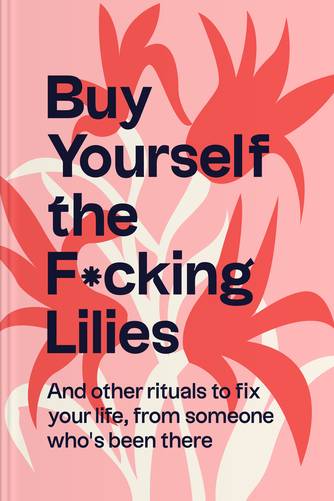 Buy Yourself The F*cking Lilies