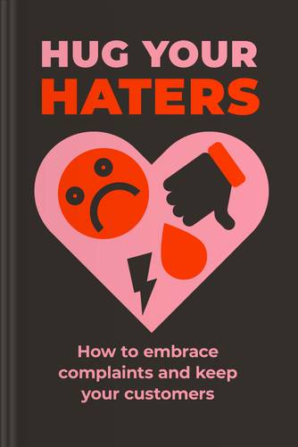 Cover of Hug Your Haters: How to Embrace Complaints and Keep Your Customers by Jay Baer.