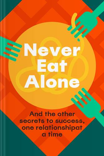 Cover of Never Eat Alone: And Other Secrets to Success, One Relationship at a Time by Keith Ferrazzi, Tahl Raz.