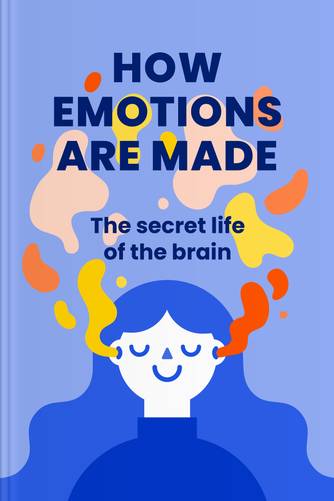 Cover of How Emotions Are Made: The Secret Life of the Brain by Lisa Feldman Barrett, PhD.