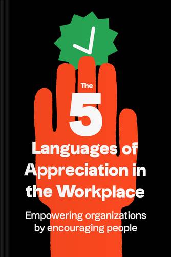 Cover of The 5 Languages of Appreciation in the Workplace: Empowering Organizations by Encouraging People by Gary Chapman, PhD, Paul White, PhD.