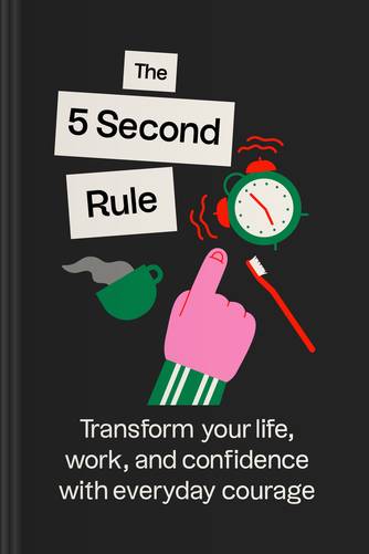 Cover of The 5 Second Rule: Transform Your Life, Work, and Confidence with Everyday Courage by Mel Robbins.