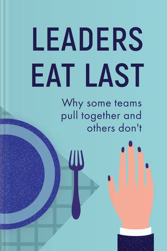 Cover of Leaders Eat Last: Why Some Teams Pull Together and Others Don’t by Simon Sinek.