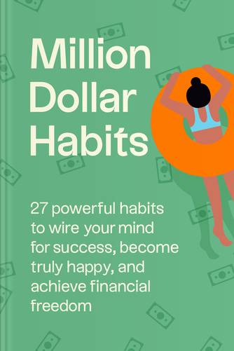 Cover of Million Dollar Habits: 27 Powerful Habits to Wire Your Mind for Success, Become Truly Happy, and Achieve Financial Freedom by Stellan Moreira.