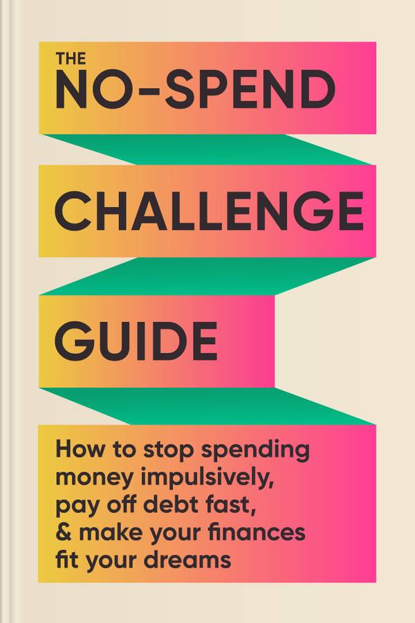 The No-Spend Challenge Guide: How To Stop Spending Money Impulsively ...