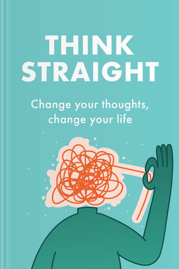 Think Straight Change Your Thoughts Change Your Life Quotes