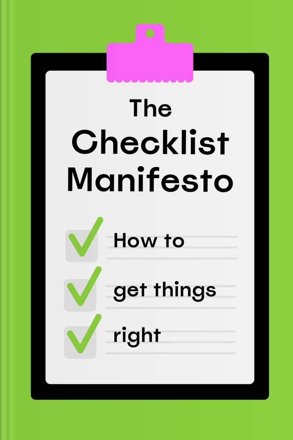 The Checklist Manifesto How to Get Things Right • Headway