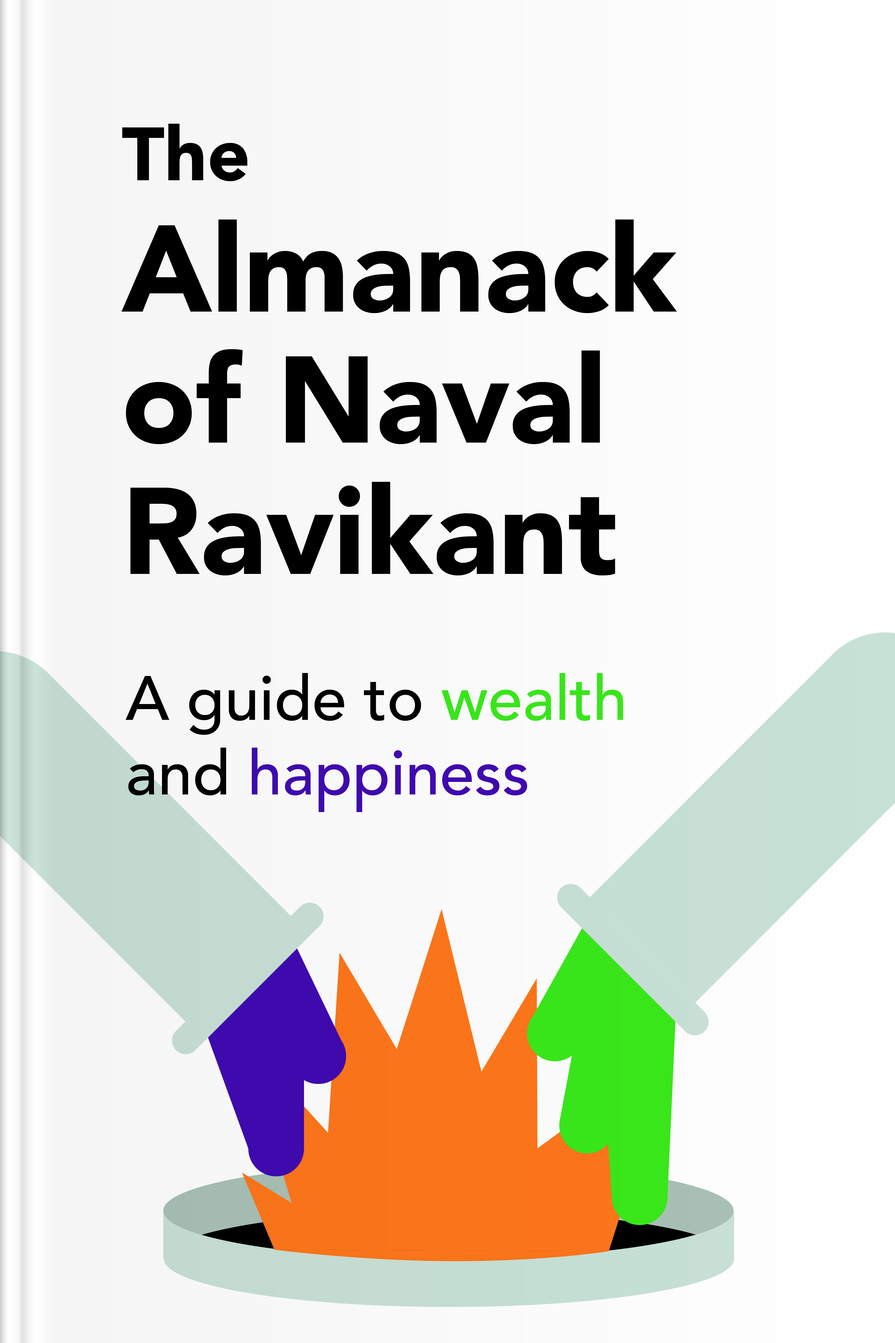 The Almanack of Naval Ravikant by Eric Jorgenson ~ 8 minute read