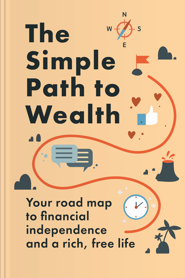 The Simple Path To Wealth Summary Book By J L Collins