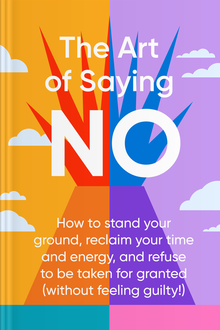 the-art-of-saying-no-how-to-stand-your-ground-reclaim-your-time-and