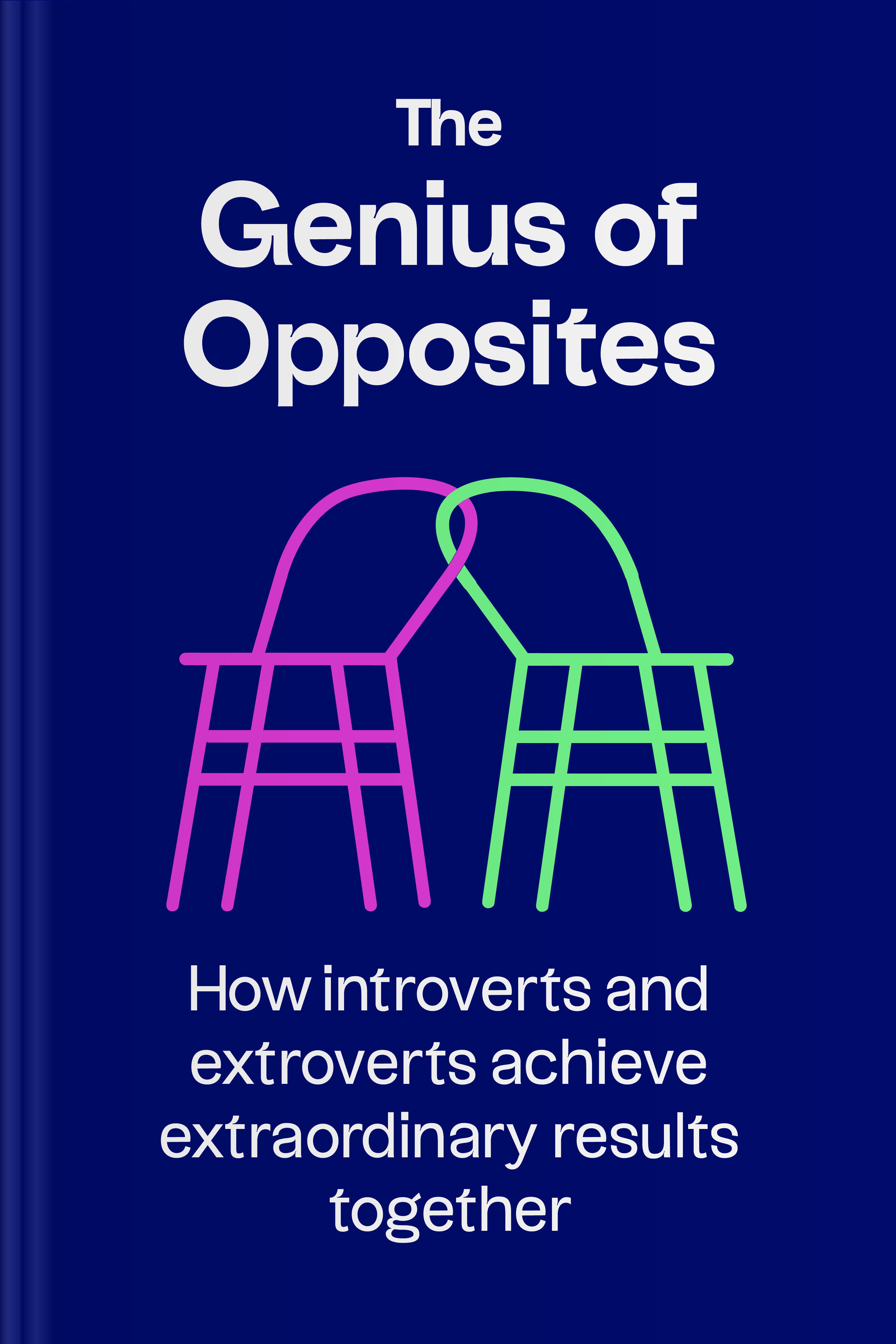 The Genius of Opposites: How Introverts and Extroverts Achieve ...